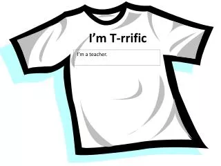 I’m T- rrific