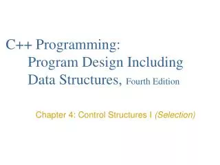 C++ Programming: 	Program Design Including 	Data Structures, Fourth Edition