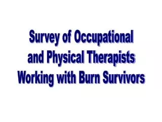 Survey of Occupational and Physical Therapists Working with Burn Survivors