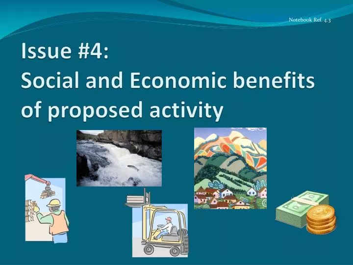 issue 4 social and economic benefits of proposed activity
