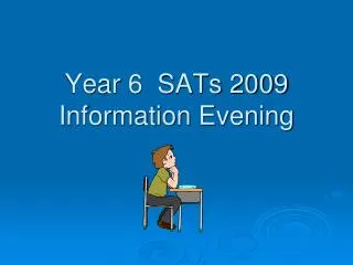 Year 6 SATs 2009 Information Evening