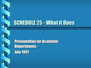SCHEDULE 25 - What it Does