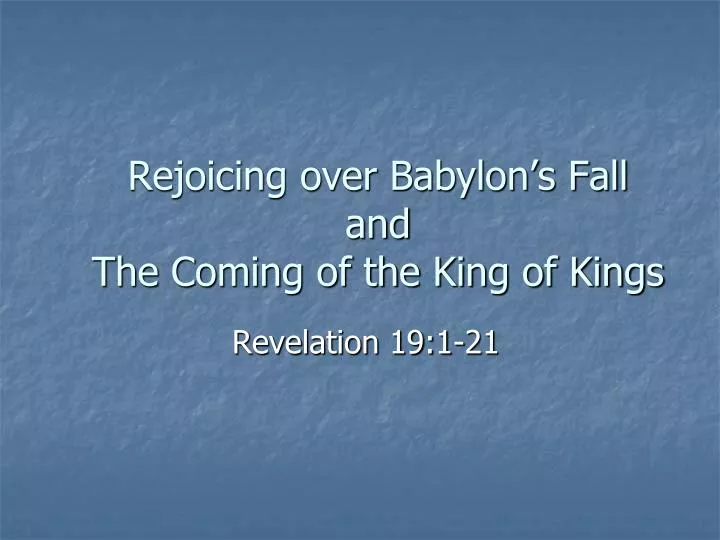 rejoicing over babylon s fall and the coming of the king of kings