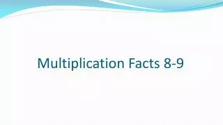 Multiplication Facts 8-9