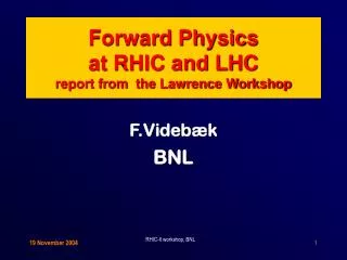 Forward Physics at RHIC and LHC report from the Lawrence Workshop