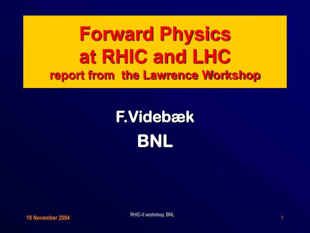 PPT - Forward Physics at RHIC and LHC report from the Lawrence Workshop ...