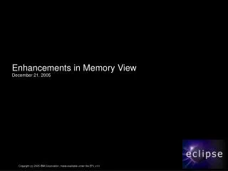 Enhancements in Memory View December 21, 2005