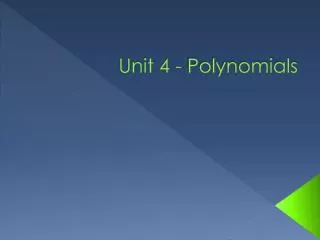 Unit 4 - Polynomials