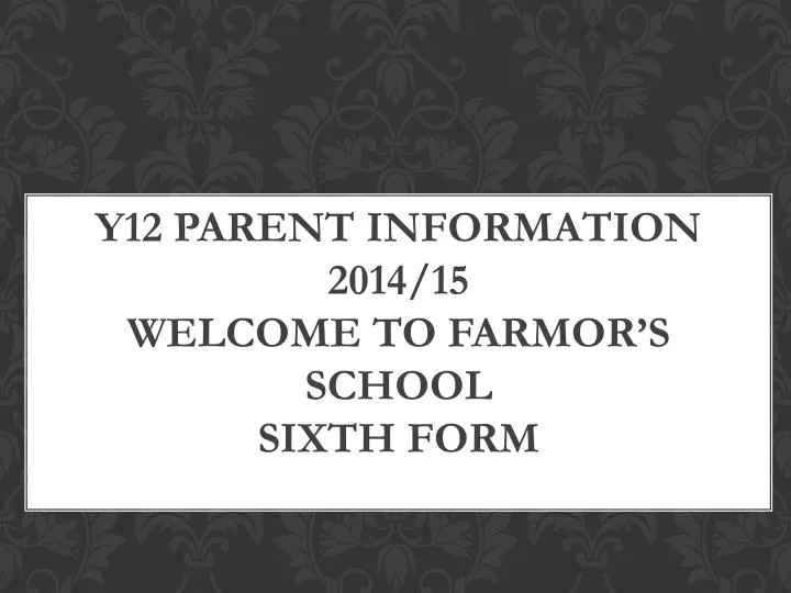 y12 parent information 2014 15 welcome to farmor s school sixth form