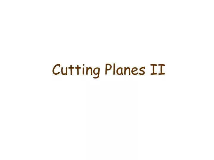 cutting planes ii