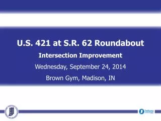 U.S. 421 at S.R. 62 Roundabout Intersection Improvement Wednesday, September 24, 2014