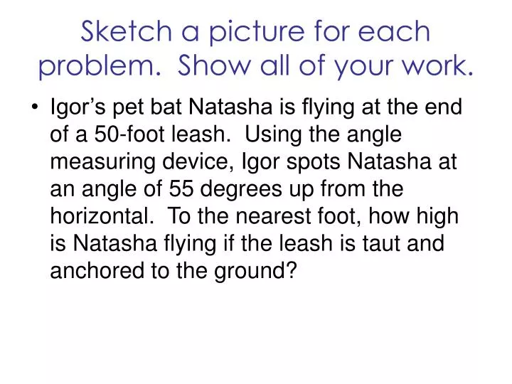 sketch a picture for each problem show all of your work