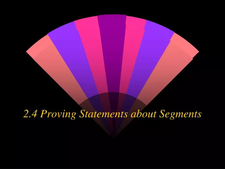 2 4 proving statements about segments
