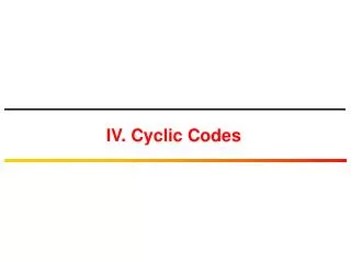 IV. Cyclic Codes