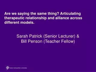 Sarah Patrick (Senior Lecturer) &amp; Bill Penson (Teacher Fellow)