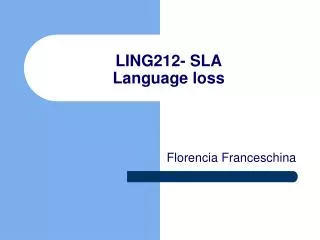 LING212- SLA Language loss