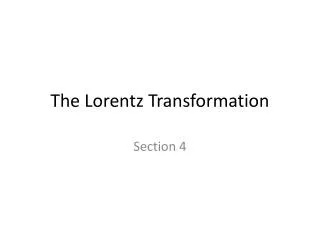 The Lorentz Transformation