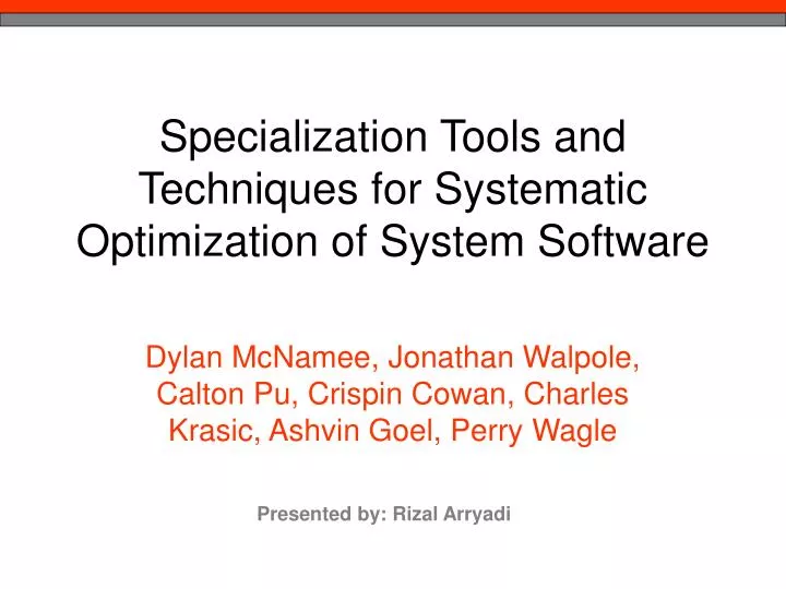 specialization tools and techniques for systematic optimization of system software