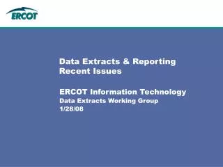 Data Extracts &amp; Reporting Recent Issues