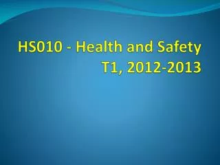 HS010 - Health and Safety T1, 2012-2013