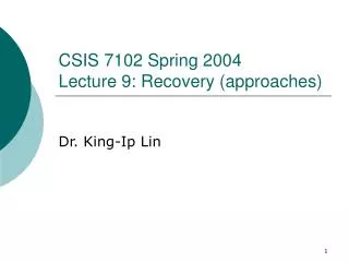 CSIS 7102 Spring 2004 Lecture 9: Recovery (approaches)