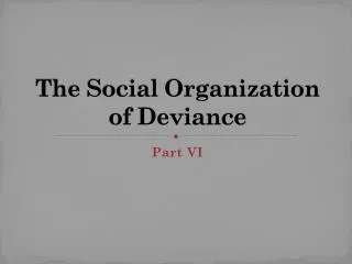 The Social Organization of Deviance