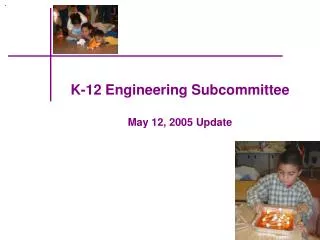 K-12 Engineering Subcommittee May 12, 2005 Update