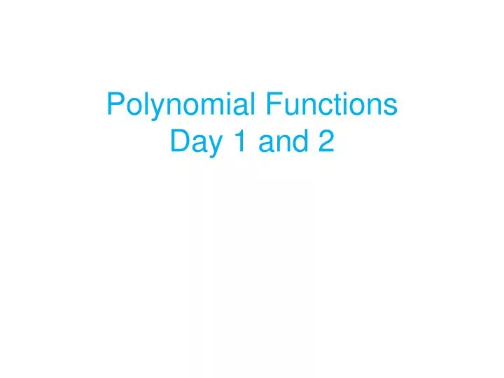 polynomial functions day 1 and 2