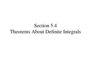 Section 5.4 Theorems About Definite Integrals