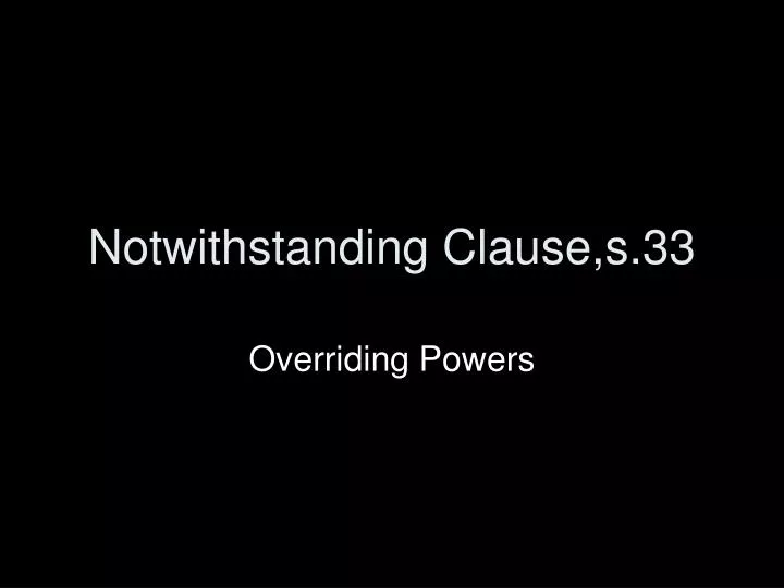 notwithstanding clause s 33