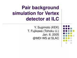 Pair background simulation for Vertex detector at ILC