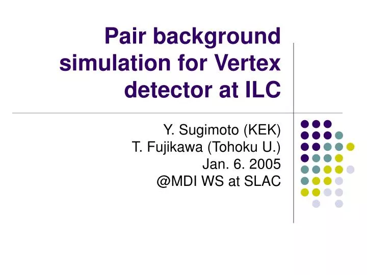 pair background simulation for vertex detector at ilc