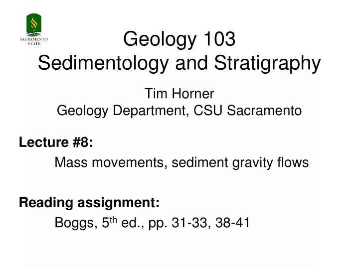 geology 103 sedimentology and stratigraphy tim horner geology department csu sacramento