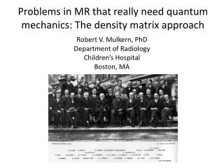 Problems in MR that really need quantum mechanics: The density matrix approach