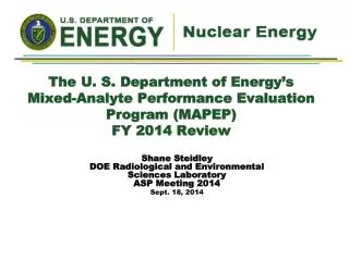 Shane Steidley DOE Radiological and Environmental Sciences Laboratory ASP Meeting 2014