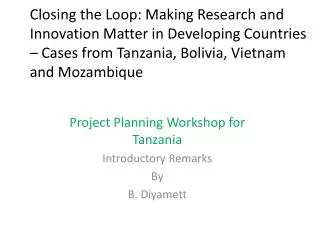 Project Planning Workshop for Tanzania Introductory Remarks By B. Diyamett