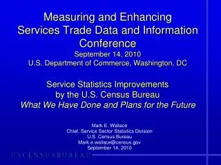 Mark E. Wallace Chief, Service Sector Statistics Division U.S. Census Bureau