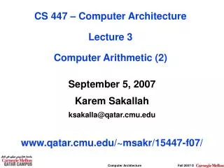 September 5, 2007 Karem Sakallah ksakalla@qatar.cmu qatar.cmu/~msakr/15447-f07/