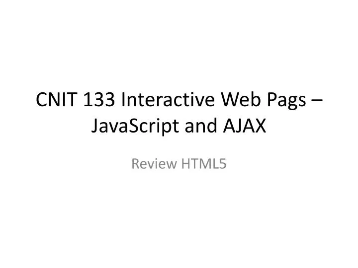 cnit 133 interactive web pags javascript and ajax