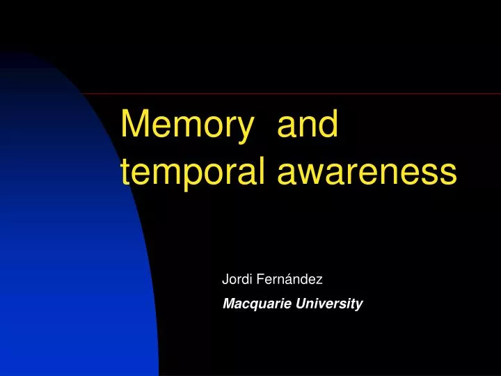 memory and temporal awareness