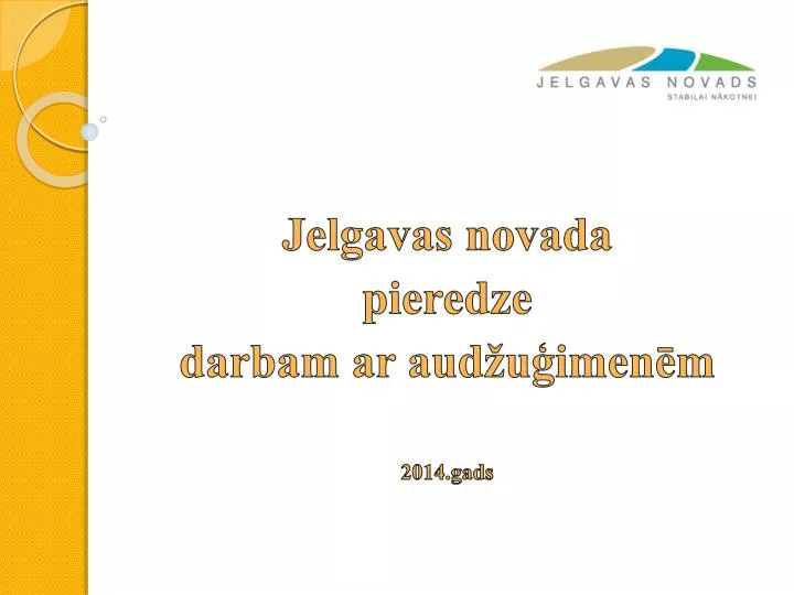 jelgavas novada pieredze darbam ar aud u imen m 2014 gads