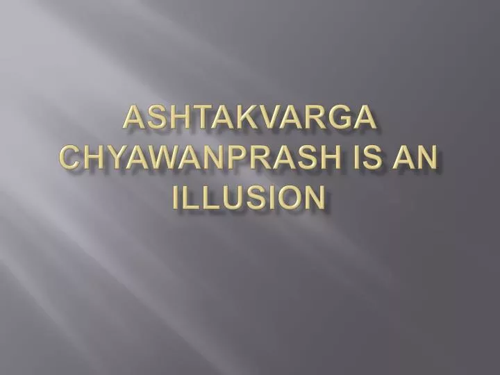 ashtakvarga chyawanprash is an illusion