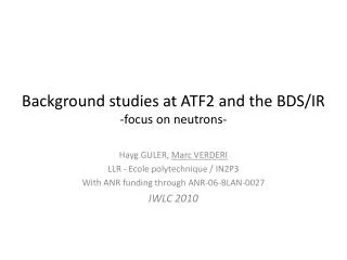 Background studies at ATF2 and the BDS/IR -focus on neutrons-