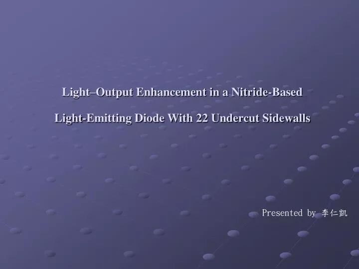 light output enhancement in a nitride based light emitting diode with 22 undercut sidewalls