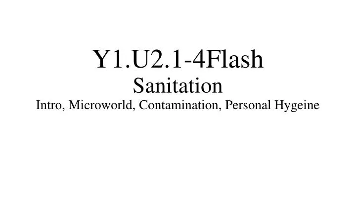y1 u2 1 4flash sanitation intro microworld contamination personal hygeine