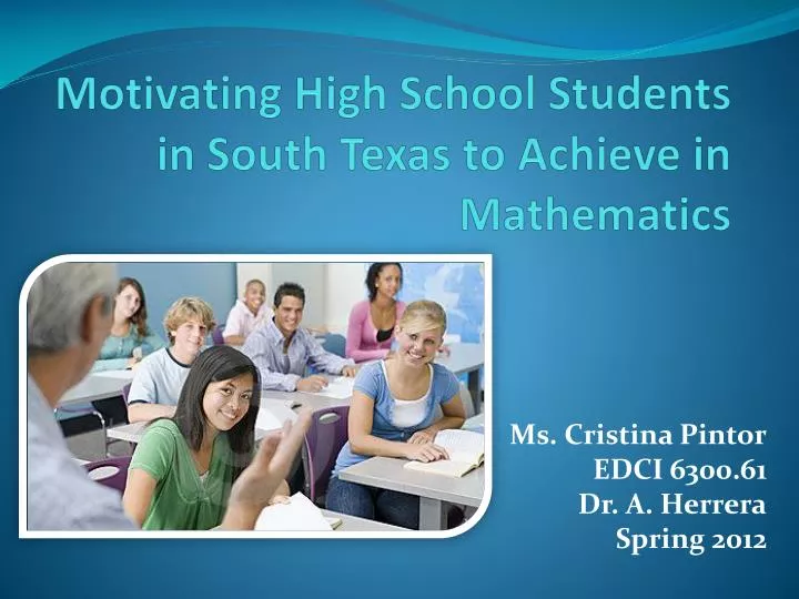 motivating high school students in south texas to achieve in mathematics
