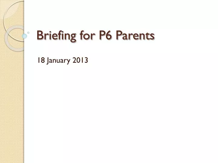 briefing for p6 parents