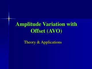 Amplitude Variation with Offset (AVO)