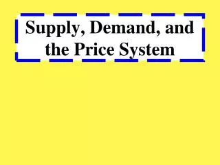 Supply, Demand, and the Price System