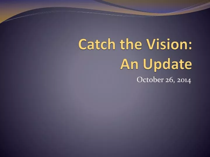 catch the vision an update